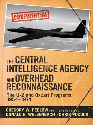 cover image of The Central Intelligence Agency and Overhead Reconnaissance: the U-2 and OXCART Programs, 1954?1974
